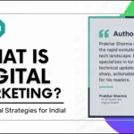 A digital graphic titled 'WHAT IS DIGITAL MARKETING? 9 Essential Strategies for India!' on the left side, accompanied by a blue and teal geometric logo. The right side features a gray 'Author Box' containing a profile picture and biography of Prakhar Sharma, VP of Content and Organic Growth. The text reads: 'Prakhar Sharma chronicles the rapid evolution of the tech landscape. He specializes in turning dense technical updates into sharp, actionable insights for his readers.